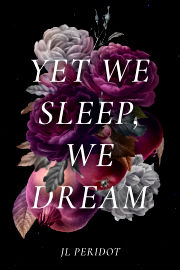 Book cover: Fruit and flowers in space. Yet We Sleep, We Dream by JL Peridot.